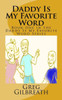 Daddy Is My Favorite Word: Book One In The Daddy Is My Favorite Word Series