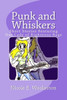 Punk And Whiskers: Short Stories Featuring Our Lady Of Righteous Rage