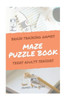 Maze Puzzle Books: The Challenging Maze Games For Teen, Adults, Brain Training For Seniors, Large Print