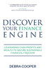Discover Your Finance Engine: Leveraging Cash, Profits and Wealth to Secure Sustainable Financial Freedom (The Finance Engine)