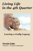 Living Life In The 4Th Quarter: Leaving A Godly Legacy