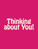 Thinking About You!
