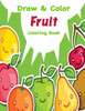 Draw & Color Fruit Coloring Book