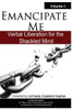 Emancipate Me: Verbal Liberation For The Shackled Mind