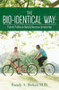 The Bio-Identical Way: Patient Profiles In Natural Hormone Optimization