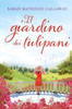 Il Giardino Dei Tulipani (Italian Edition)