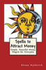 Spells To Attract Money: Simple, Powerful Money Magick For Everyone
