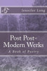 Post Post-Modern Werks: A Book Of Poetry