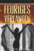 Erotikromane: Feuriges Verlangen: Erotischer Liebesroman (Erotikromane, Liebesromane, Erotik) (German Edition)
