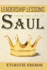 Leadership Lessons From The Life Of Saul