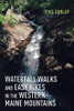 Waterfall Walks and Easy Hikes in the Western Maine Mountains