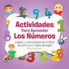 Actividades Para Aprender Los Números: Juegos Y Actividades Para Ninos De Entre 2 A 4 Anos De Edad (3) (Primeros Pasos) (Spanish Edition)