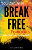 Break Free: And Live Your Unlived Life