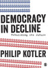 Democracy In Decline: Rebuilding Its Future