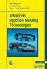 Advanced Injection Molding Technologies (Progress In Polymer Processing (Ppp))