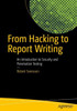 From Hacking To Report Writing: An Introduction To Security And Penetration Testing