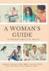 A Woman's Guide to Her Body and Total Health: Take Charge of your Health