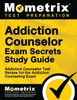 Addiction Counselor Exam Secrets Study Guide: Addiction Counselor Test Review For The Addiction Counseling Exam