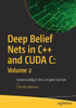 Deep Belief Nets In C++ And Cuda C: Volume 2: Autoencoding In The Complex Domain