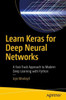 Learn Keras For Deep Neural Networks: A Fast-Track Approach To Modern Deep Learning With Python