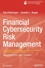 Financial Cybersecurity Risk Management: Leadership Perspectives And Guidance For Systems And Institutions