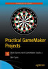 Practical Gamemaker Projects: Build Games With Gamemaker Studio 2