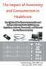 The Impact Of Autonomy And Consumerism In Healthcare: The Effects Of Healthcare Consumerism And Patient Autonomy In The Digital Age On Physicians, ... And Others In The Healthcare Industry