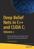 Deep Belief Nets In C++ And Cuda C: Volume 1: Restricted Boltzmann Machines And Supervised Feedforward Networks