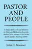 Pastor And People: A Study Of Church And Ministry In Wesleyan Methodism From The Death Of John Wesley (1791) To The Death Of Jabez Bunting (1858)