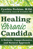 Healing Chronic Candida: A Holistic, Comprehensive, And Natural Approach