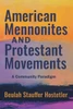 American Mennonites And Protestant Movements: A Community Paradigm (Studies In Anabaptist And Mennonite History)