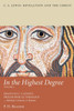In The Highest Degree: Volume One: Essays On C. S. LewisS Philosophical TheologyMethod, Content, & Reason (C. S. Lewis: Revelation And The Christ)