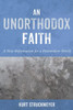 An Unorthodox Faith: A New Reformation For A Postmodern World
