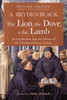 The Lion, The Dove, & The Lamb, Revised Edition: An Exploration Into The Nature Of The Christian God As Trinity