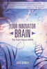 Your Innovator Brain: The Truth About Adhd