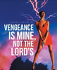 Vengeance Is Mine, Not The LordS