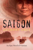 Saigon: An Epic Novel Of Vietnam