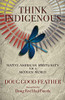 Think Indigenous: Native American Spirituality for a Modern World
