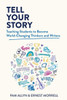 Tell Your Story: Teaching Students To Become World-Changing Thinkers And Writers