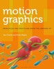 Motion Graphics: Principles And Practices From The Ground Up (Required Reading Range, 58)
