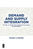 Demand And Supply Integration: The Key To World-Class Demand Forecasting, Second Edition