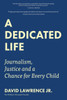 A Dedicated Life: Journalism, Justice And A Chance For Every Child
