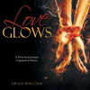 Love Glows: A Twin Soul Journey Captured In Poetry