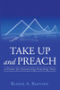 Take Up And Preach: A Primer For Interpreting Preaching Texts