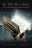 So, Tell Me A Story: The Art Of Storytelling For Preaching And Teaching
