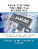 Bank Lending Products & Securities: A Conventional & Islamic Banking Approach