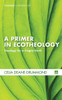 A Primer In Ecotheology: Theology For A Fragile Earth (Cascade Companions)