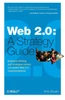 Web 2.0: A Strategy Guide: Business Thinking And Strategies Behind Successful Web 2.0 Implementations