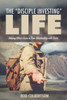 The "Disciple Investing" Life: Helping Others Grow In Their Relationship With Christ (Changed Lives Changing Lives)