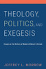 Theology, Politics, And Exegesis: Essays On The History Of Modern Biblical Criticism